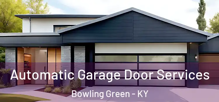  Automatic Garage Door Services Bowling Green - KY