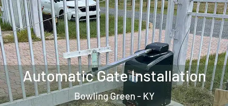 Automatic Gate Installation Bowling Green - KY