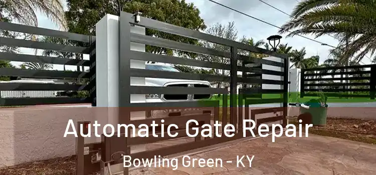 Automatic Gate Repair Bowling Green - KY