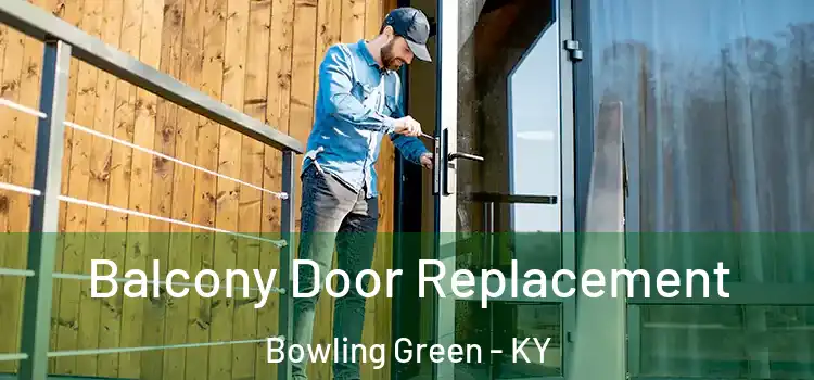  Balcony Door Replacement Bowling Green - KY
