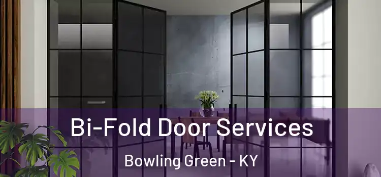 Bi-Fold Door Services Bowling Green - KY