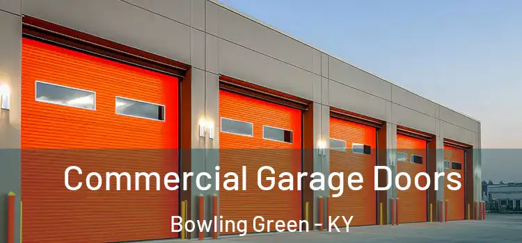  Commercial Garage Doors Bowling Green - KY
