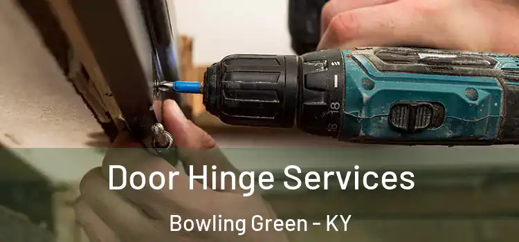 Door Hinge Services Bowling Green - KY