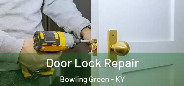 Door Lock Repair Bowling Green - KY