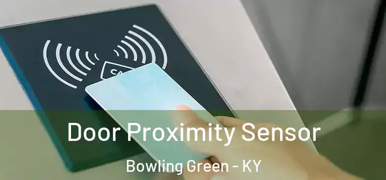 Door Proximity Sensor Bowling Green - KY