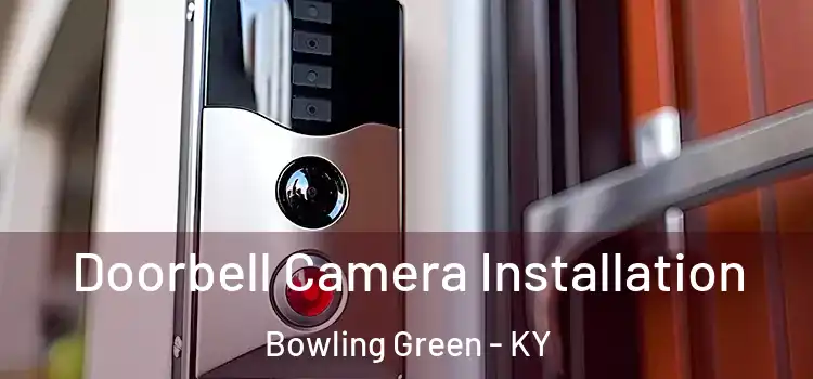  Doorbell Camera Installation Bowling Green - KY