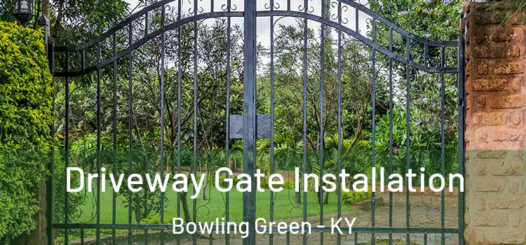 Driveway Gate Installation Bowling Green - KY