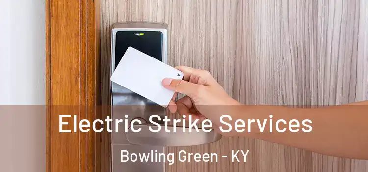 Electric Strike Services Bowling Green - KY