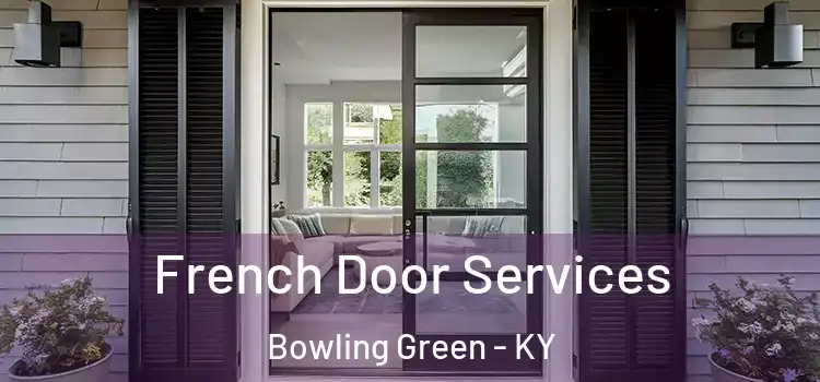 French Door Services Bowling Green - KY