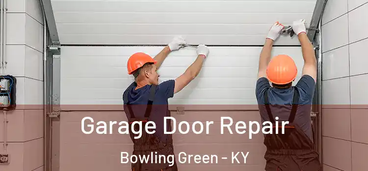  Garage Door Repair Bowling Green - KY