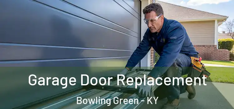  Garage Door Replacement Bowling Green - KY