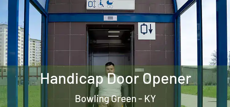Handicap Door Opener Bowling Green - KY