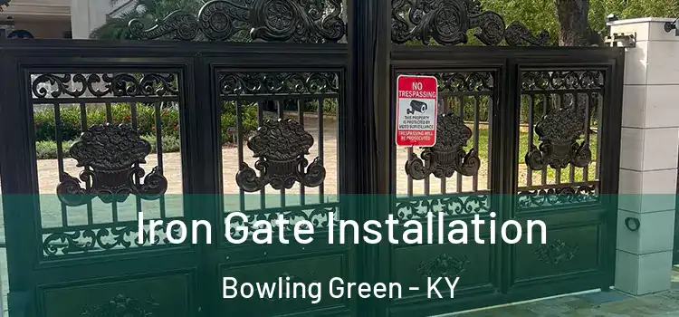 Iron Gate Installation Bowling Green - KY