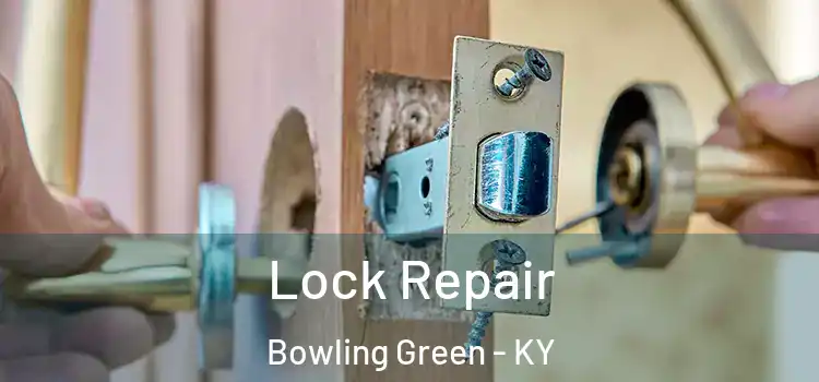 Lock Repair Bowling Green - KY