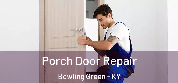  Porch Door Repair Bowling Green - KY