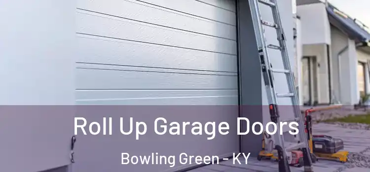 Roll Up Garage Doors Bowling Green - KY