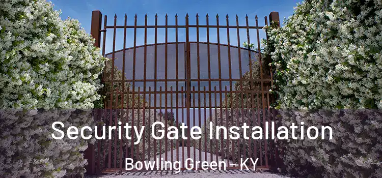 Security Gate Installation Bowling Green - KY