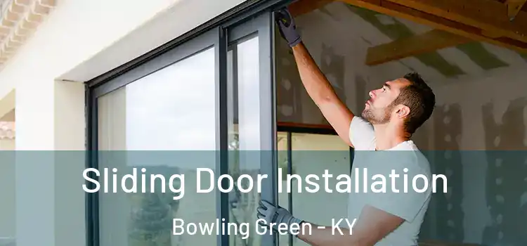 Sliding Door Installation Bowling Green - KY