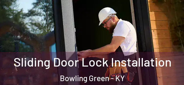 Sliding Door Lock Installation Bowling Green - KY