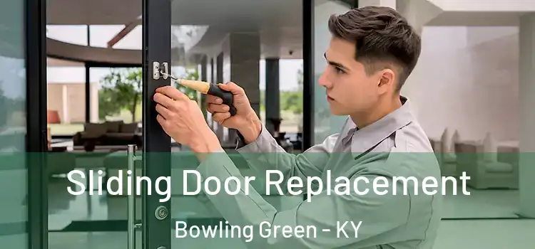 Sliding Door Replacement Bowling Green - KY