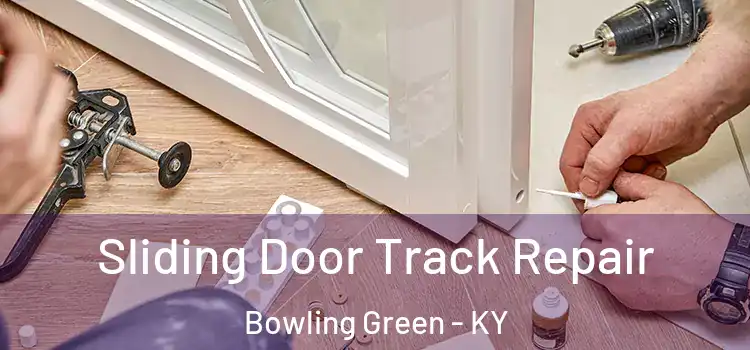 Sliding Door Track Repair Bowling Green - KY
