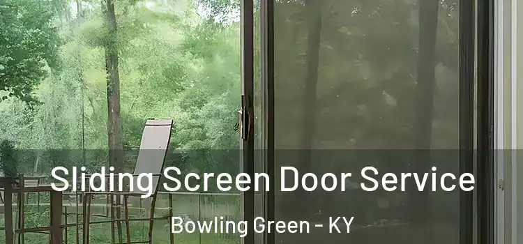 Sliding Screen Door Service Bowling Green - KY