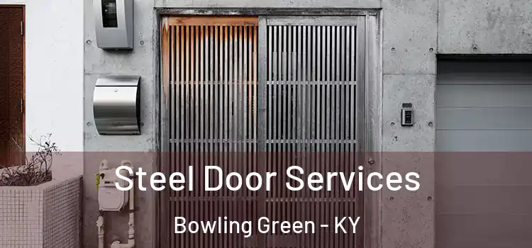 Steel Door Services Bowling Green - KY